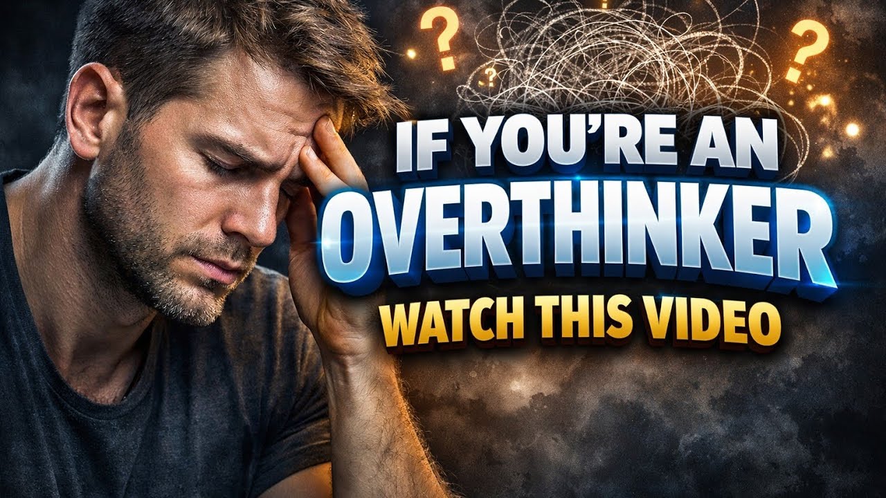 If You're an Overthinker, Watch This. (7 Realities You Need to Hear)