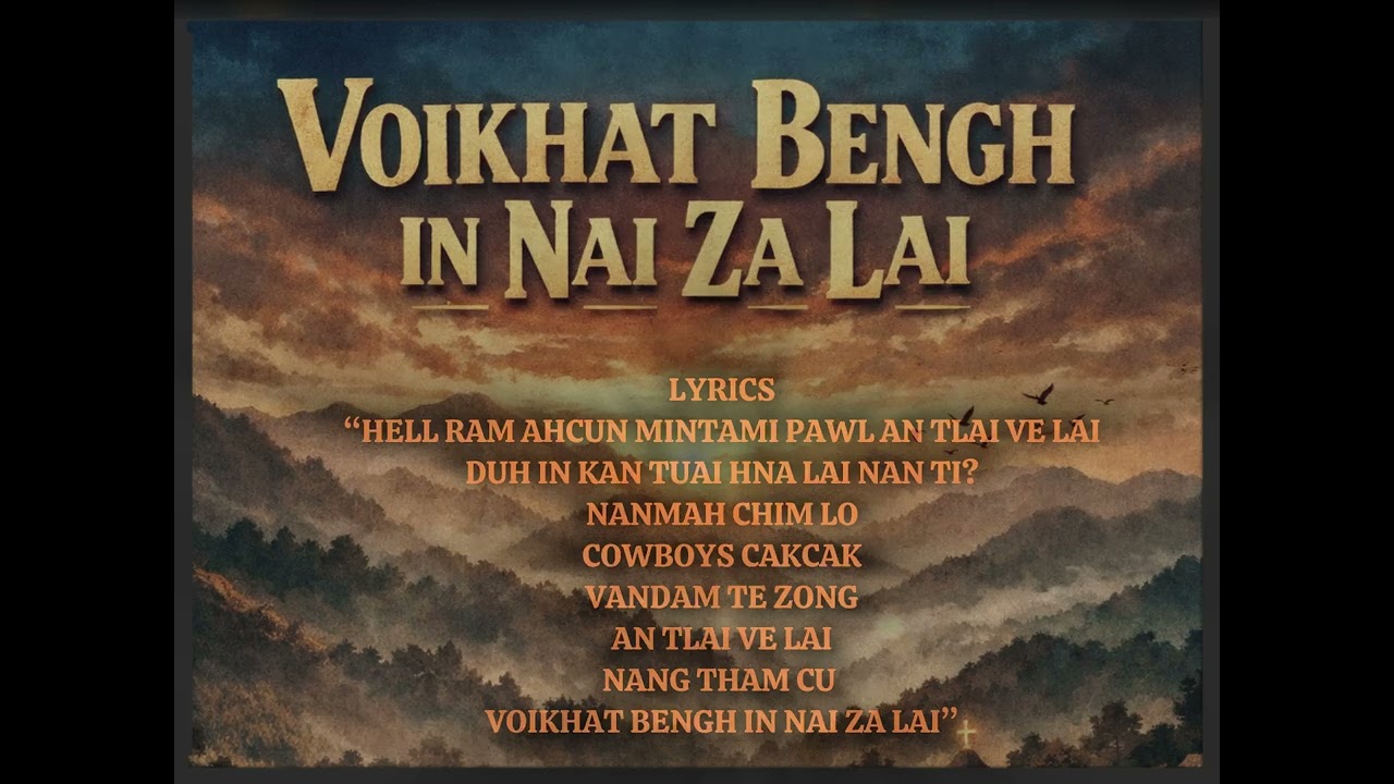 Voikhat Bengh In Nai Za Lai (Lyrics Video) 