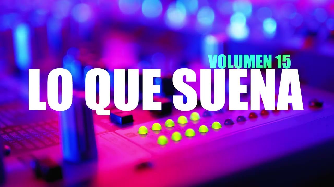 LO QUE SUENA! CUMBIAMIX V15 ✘ Dj Nicolas&reg; De Filippo