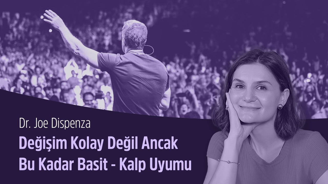 Değişim Kolay Değil Ancak Bu Kadar Basit - Kalp Uyumu - Dr. Joe Dispenza
