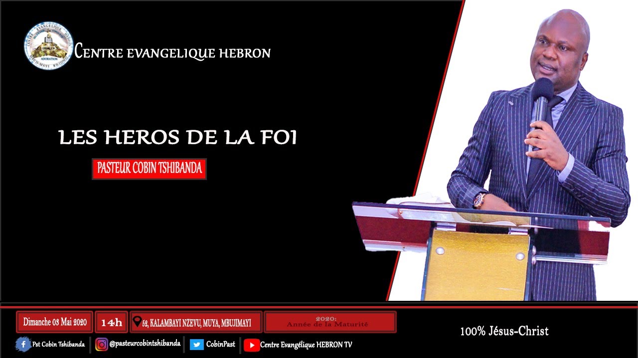 LES HEROS DE LA FOI  (Dimanche 03 Mai 2020  Pasteur Cobin TSHIBANDA)
