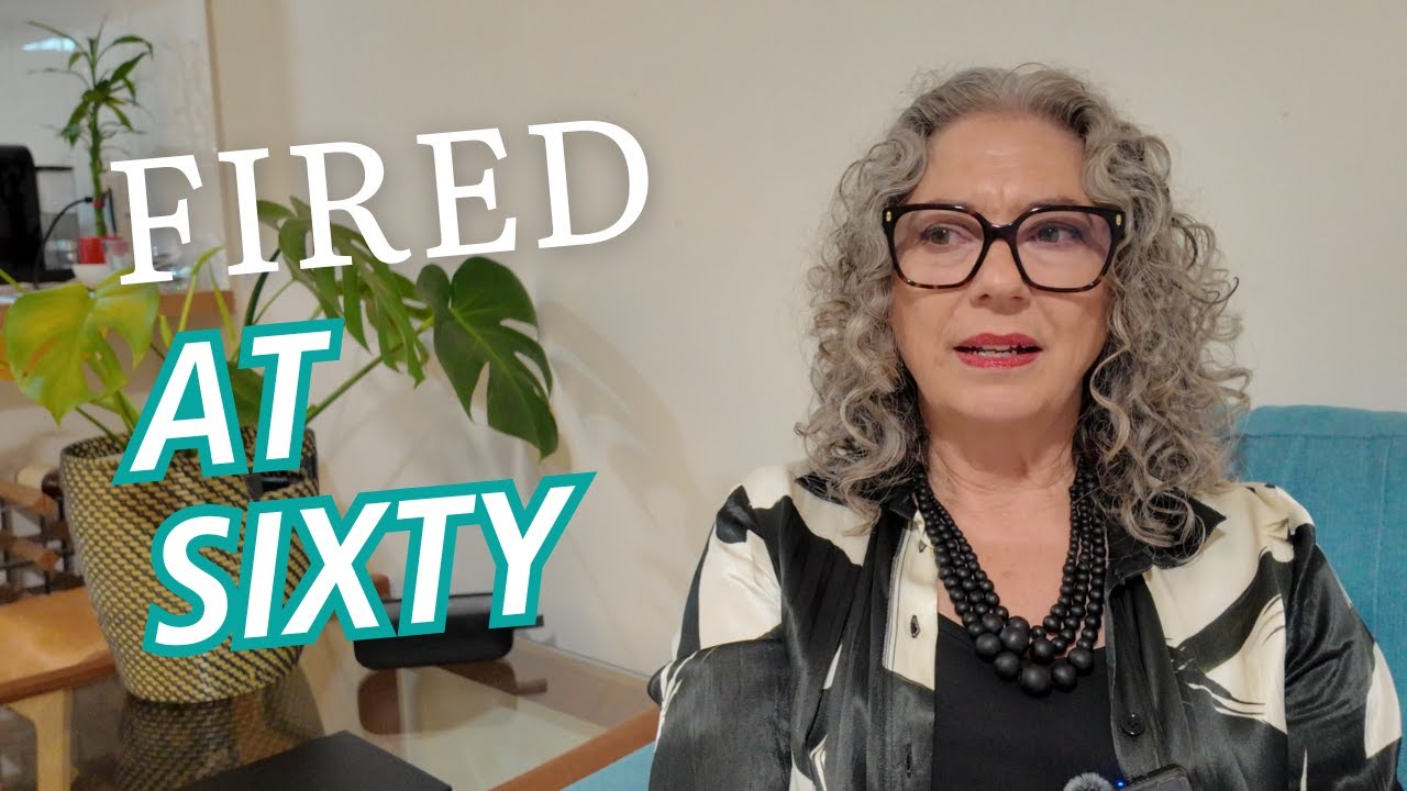 They Fired Me at 60. Here's What Happened Next.