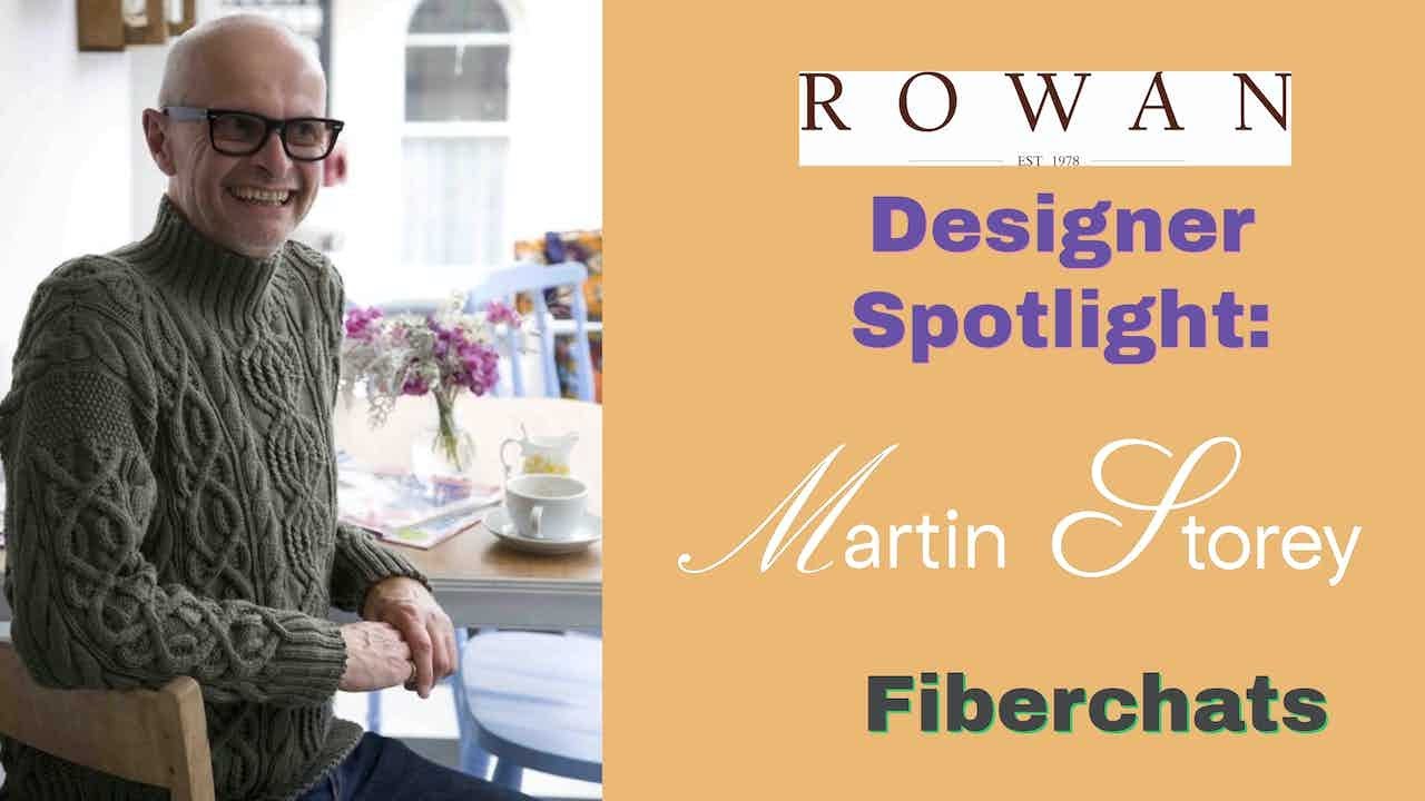 Rowan Exclusive Series, Designer Spotlight: Martin Storey | Fiberchats, Chapter:4