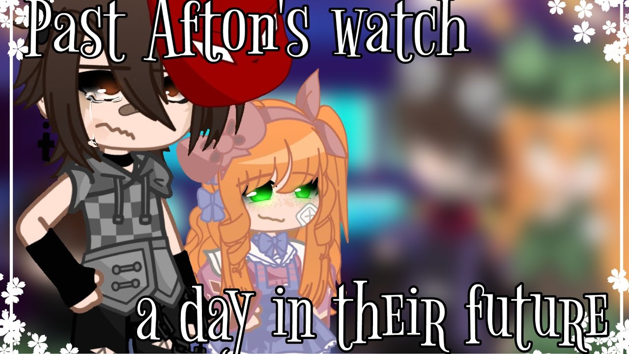 || Past Aftons watch a day in their future || || gacha club, Afton family ||