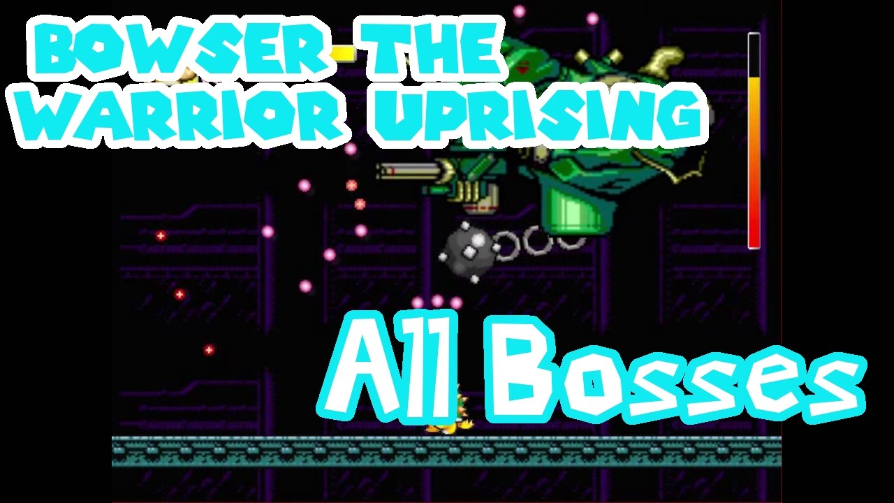 Bowser The Warrior Uprising [PC] - All Bosses