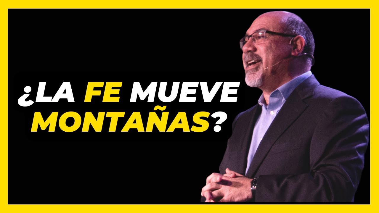 ¿Es cierto que la FE mueve MONTAÑAS? - Sugel Michelén