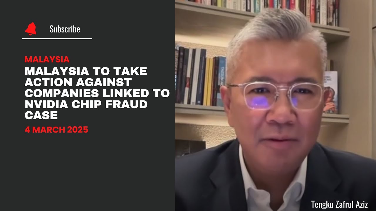 Malaysia to take action against companies linked to Nvidia chip fraud case