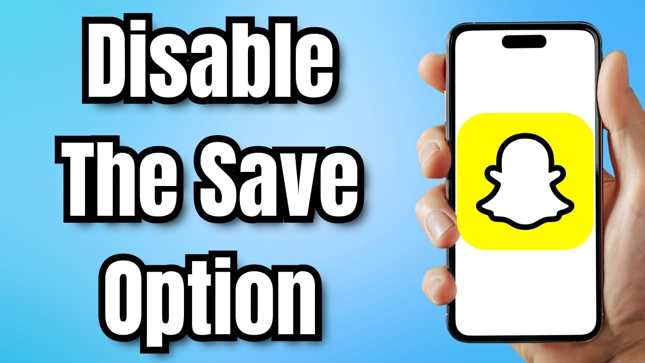 How To Disable The Save Option On Snapchat