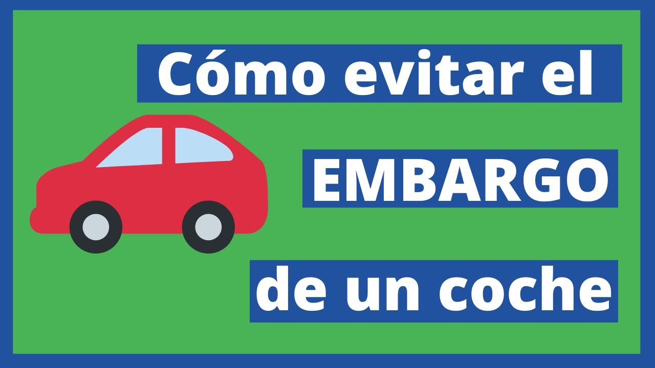 C&oacute;mo evitar el embargo de un coche