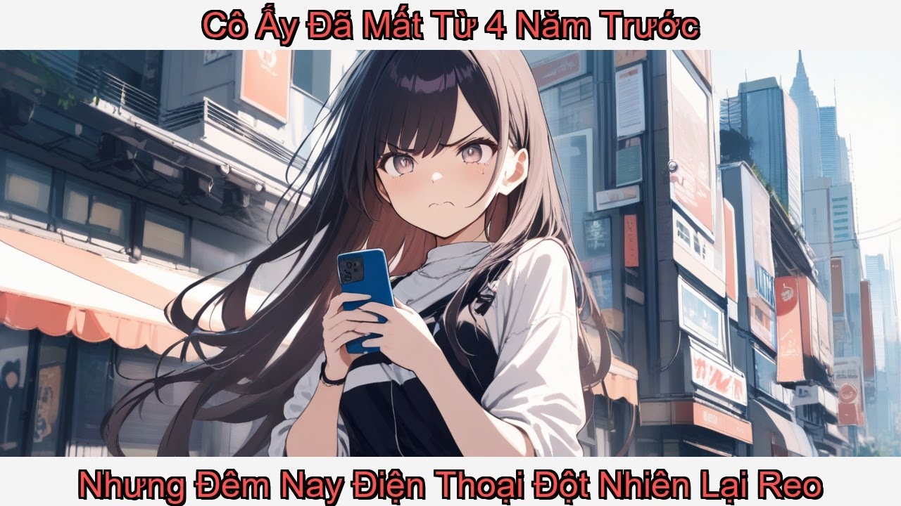 Full Cô Ấy Đã Mất Từ 4 Năm Trước, Nhưng Đêm Nay Điện Thoại Đột Nhiên Lại Reo