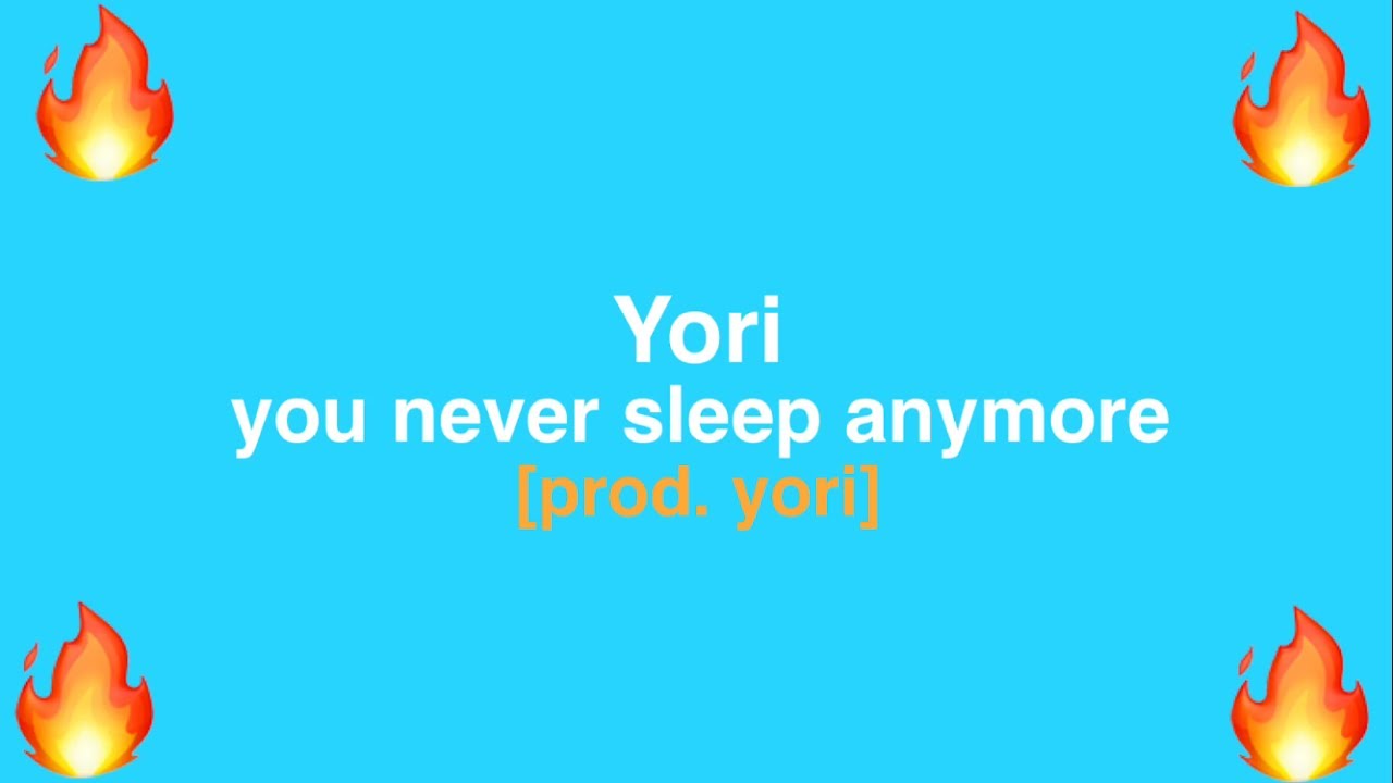 Yori - you never sleep anymore [prod. yori]