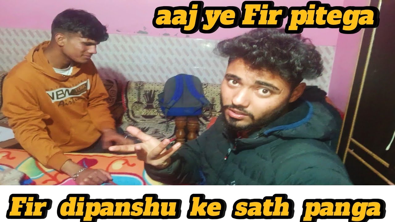 Fir aaj dipanshu k sath ladai ho gyi 😠 ye to pit gya aaj mere hath se 🤛🏻