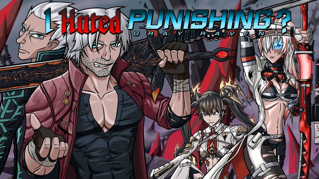 I Think I Hate Punishing Gray Raven... But Dante's Pretty Cool