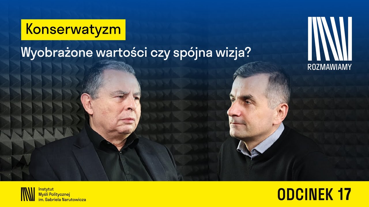 Konserwatyzm. Wyobrażone wartości czy sp&oacute;jna wizja? I Bronisław Wildstein