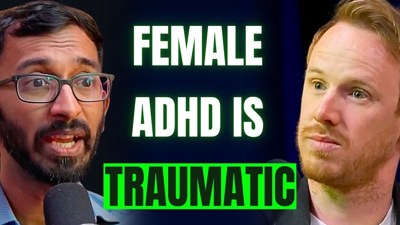 The Truth About Female ADHD, The Invisible Struggle (Leading Psychiatrist Explains)