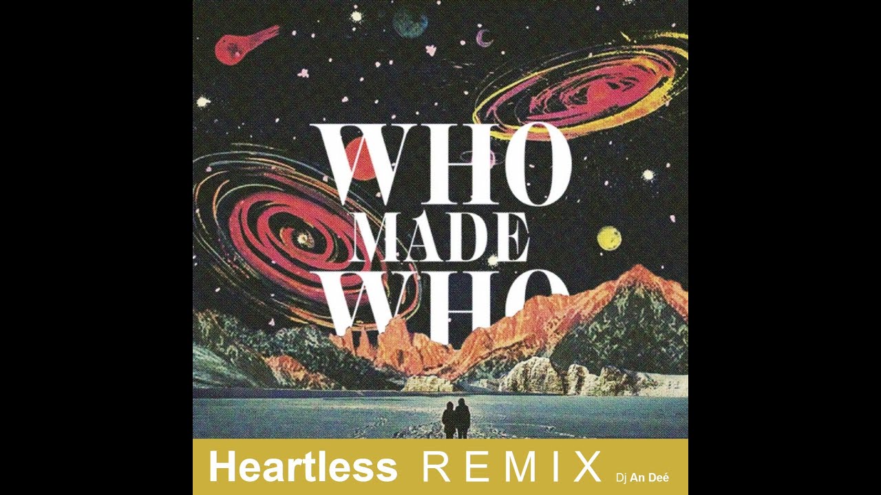 WhoMadeWho, Kölsch - Heartless (Fideles Remix edit An Deé)