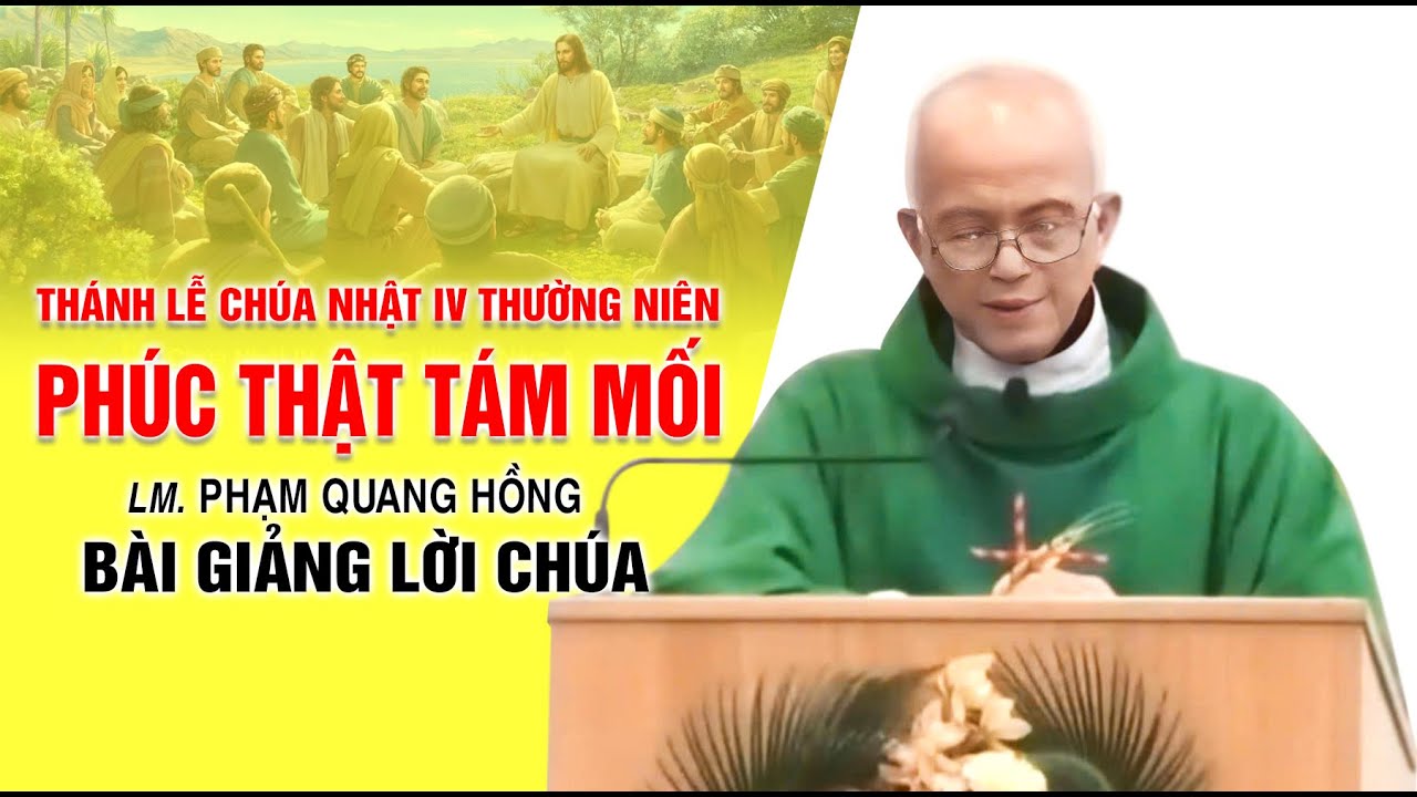 Phúc thật tám mối - Thánh Lễ Chúa Nhật IV Thường Niên - Bài giảng của LM. Phạm Quang Hồng