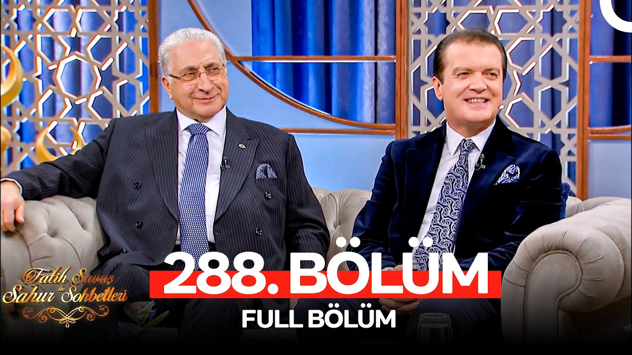Fatih Savaş ile Sahur Sohbetleri 288. Bölüm