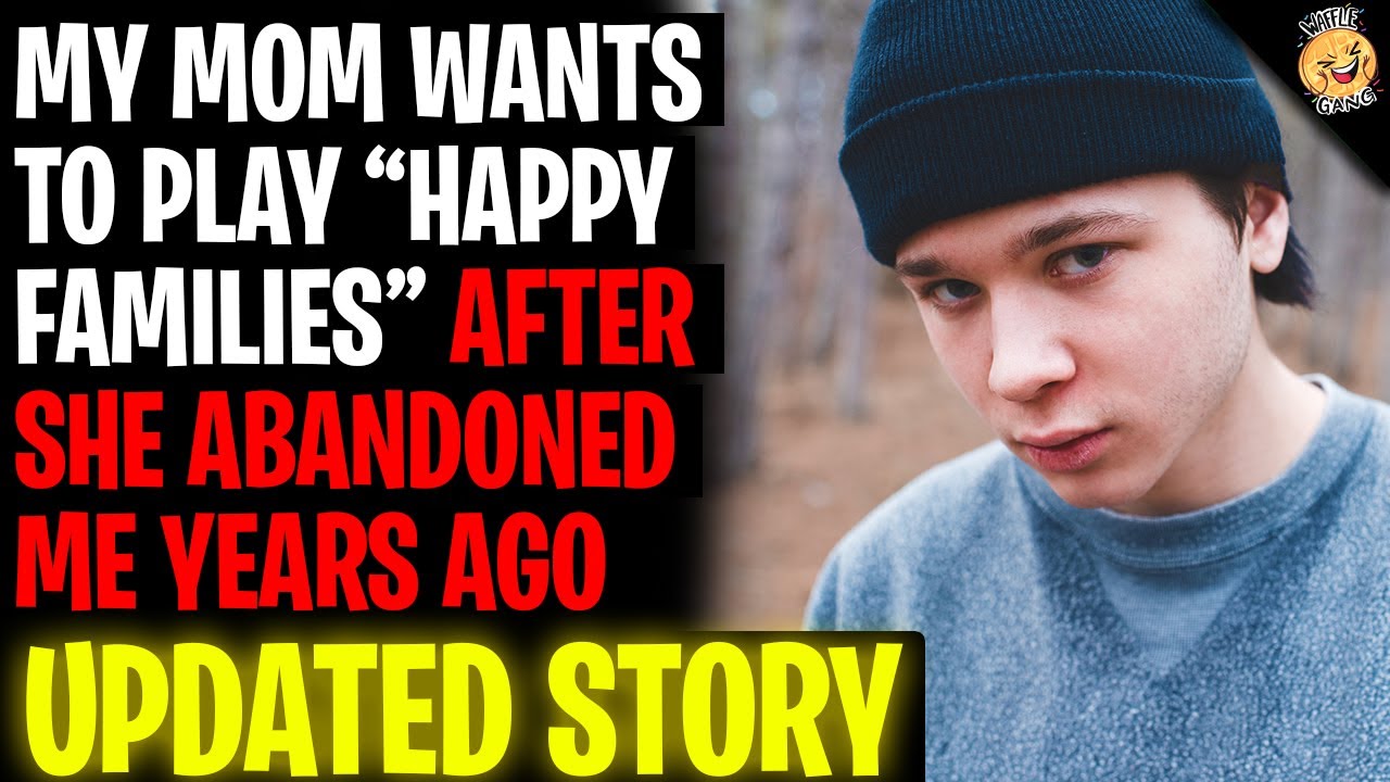 My Mom Wants To Play Happy Families After She Abandoned Me Years Ago r/Relationships