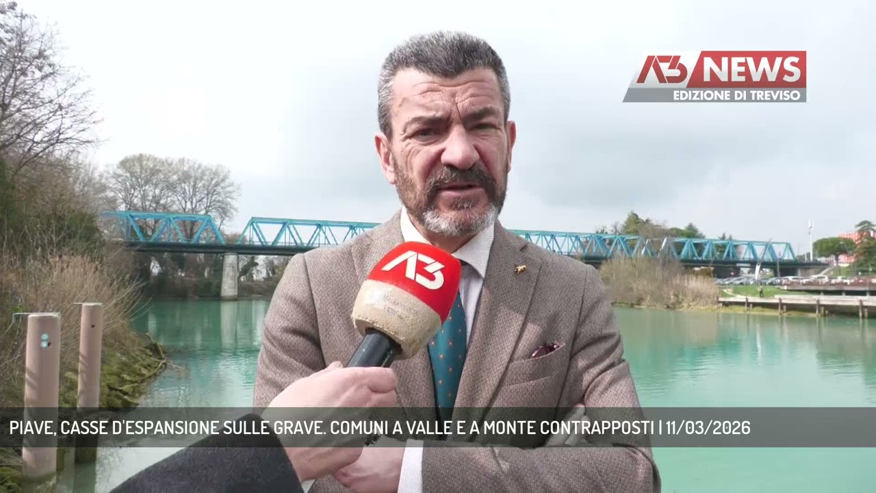 PIAVE, CASSE D'ESPANSIONE SULLE GRAVE. COMUNI A VALLE E A MONTE CONTRAPPOSTI | 11/03/2026