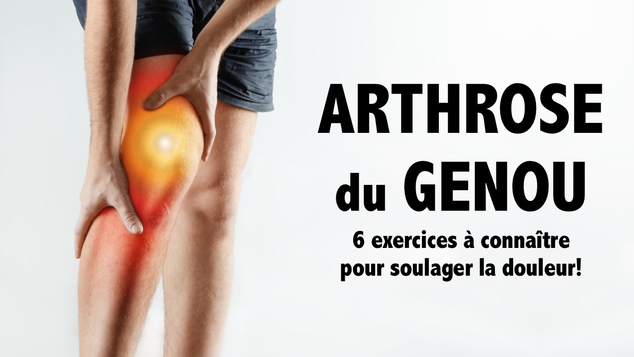 Arthrose du genou : 6 exercices à connaître pour soulager la douleur!