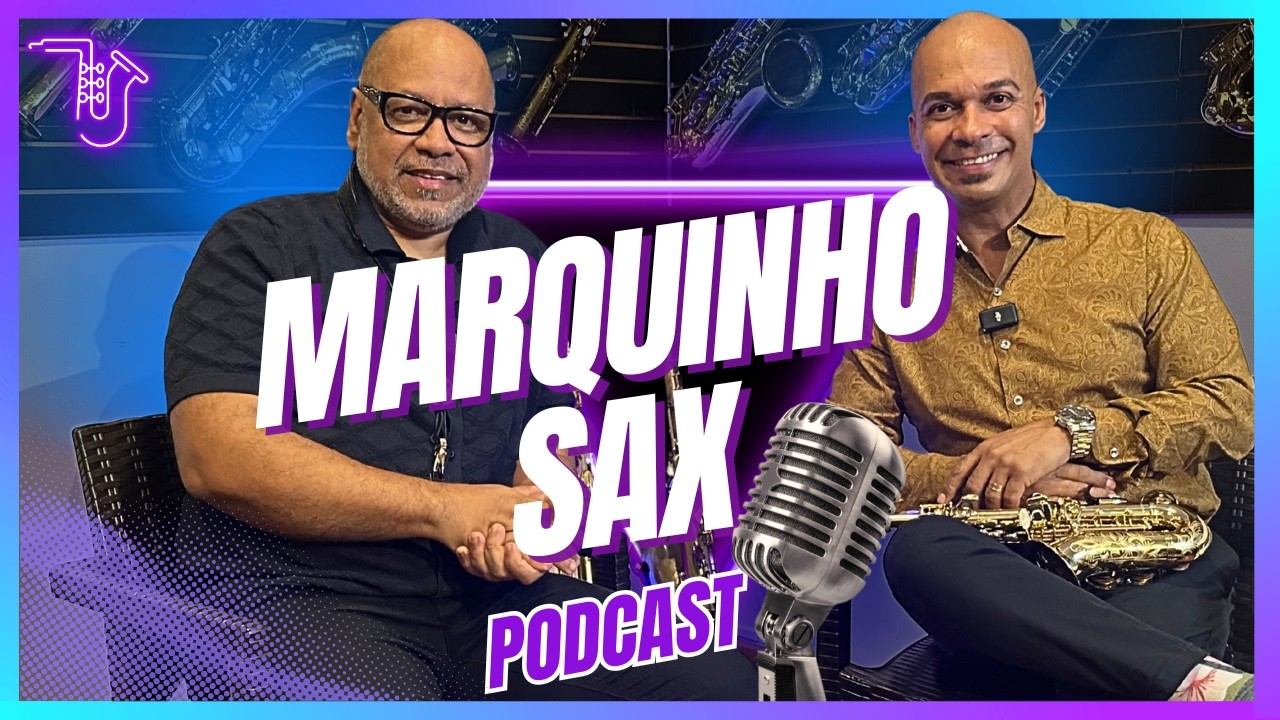 PODCAST com o Saxofonista MARQUINHO SAX - Angelo Torres | SAX MASTER