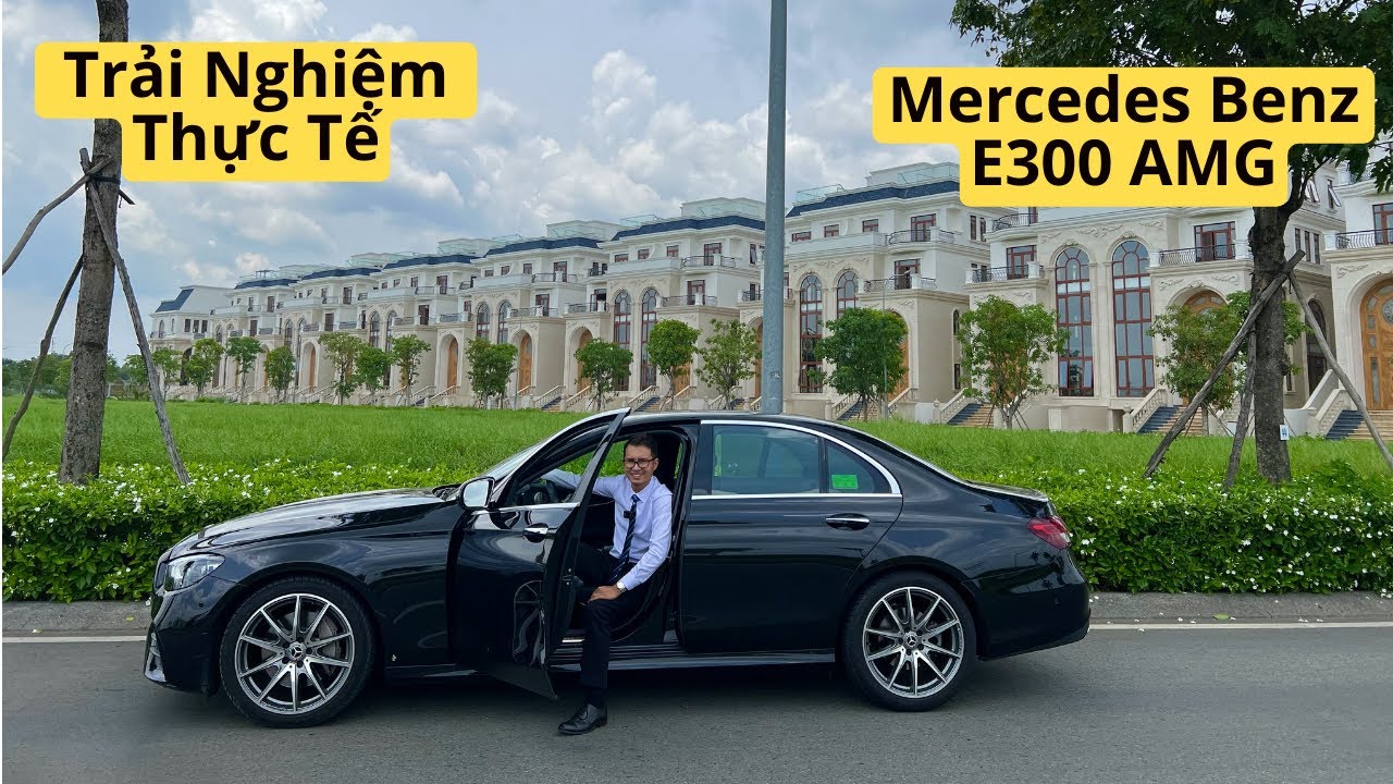 Giới thiệu và Trải nghiệm xe Mercedes Benz E300 AMG 2023.