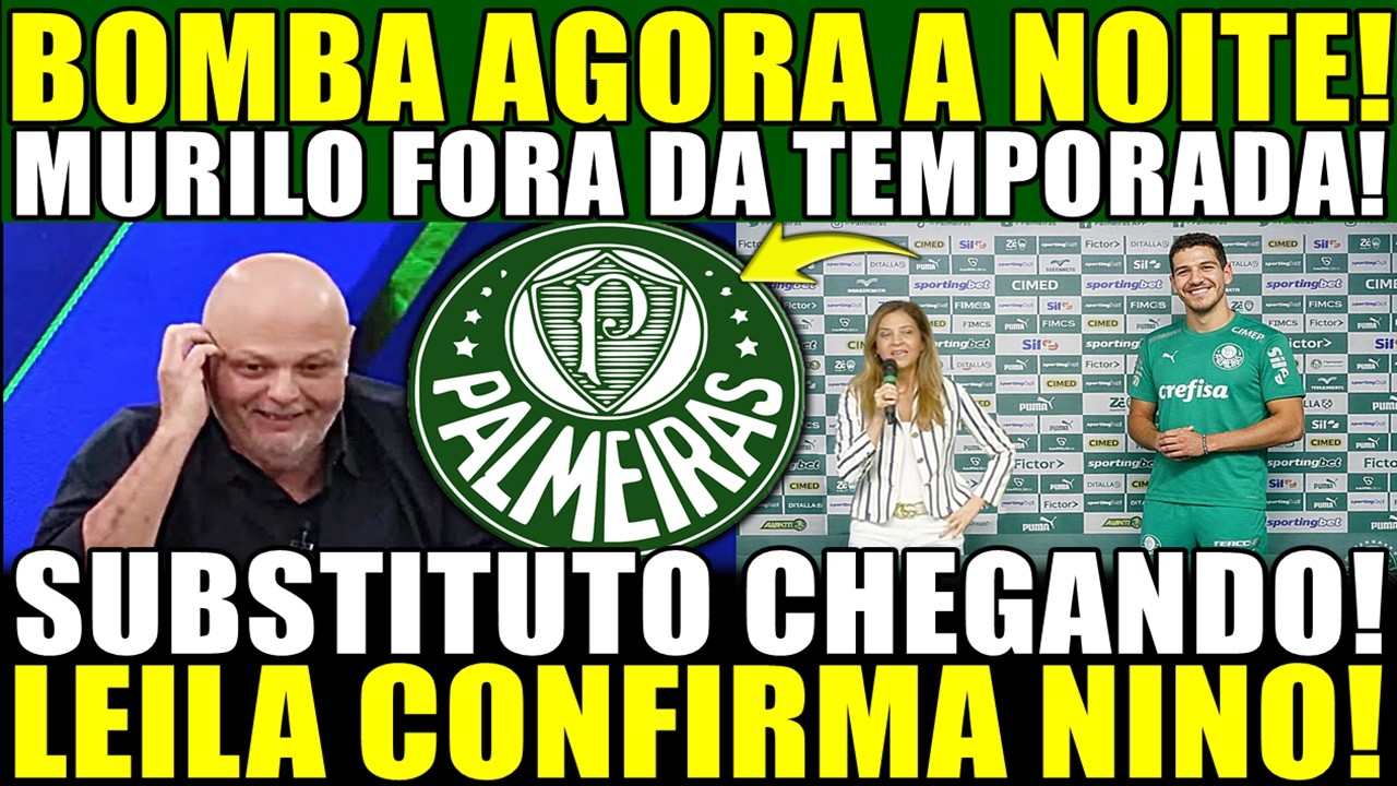 BOMBA AGORA A NOITE!! MURILO FORA DA TEMPORADA! SUBSTITUTO CHEGANDO! LEILA CONFIRMA NINO!