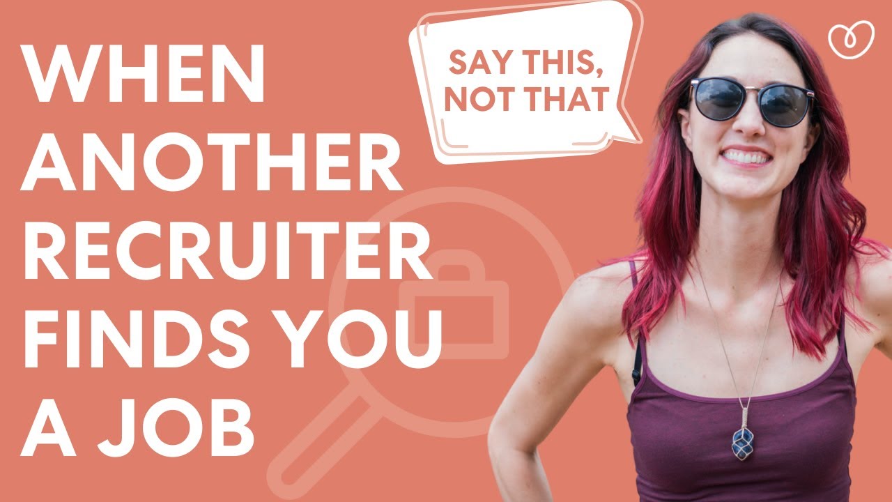 When Another Recruiter Finds You a Job | Say This, Not That
