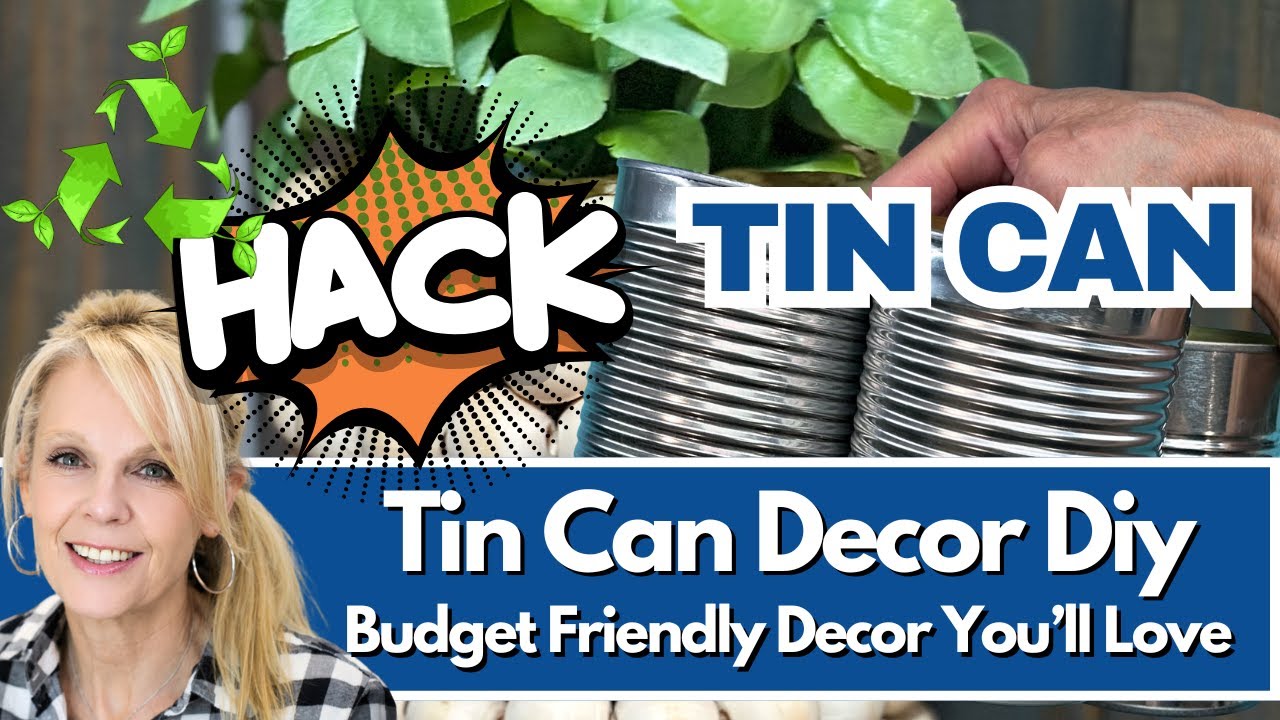 Upcycle Can Hacks - Genius Home Decor on a Budget - Trash to Treasure