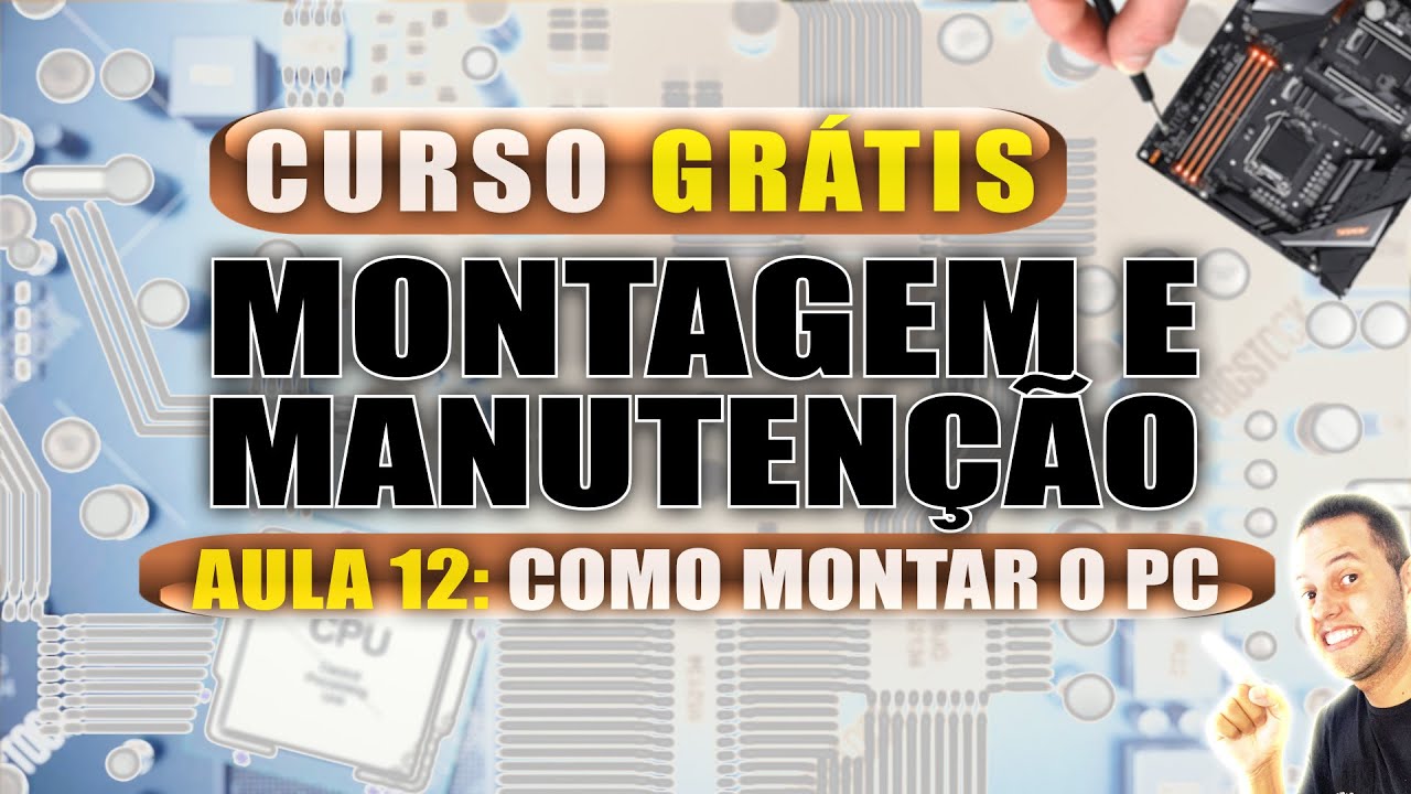 AULA 12 - COMO MONTAR UM COMPUTADOR - CURSO GRÁTIS MANUTENÇÃO DE COMPUTADORES ANDRECISP