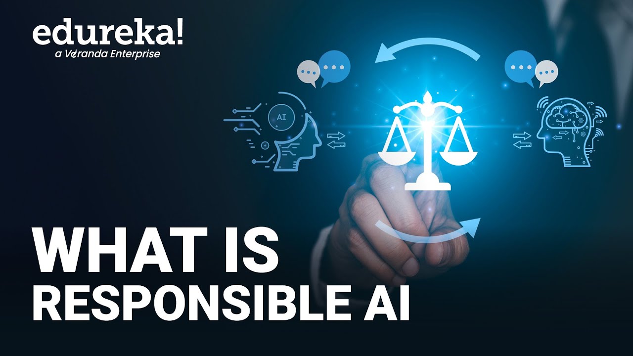 What is Responsible AI | Introduction to Responsible AI | The Future of AI ethics | Edureka