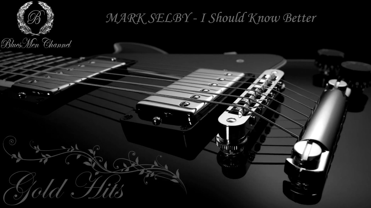 MARK SELBY - I Should Know Better - (BluesMen Channel Music) - BLUES & ROCK