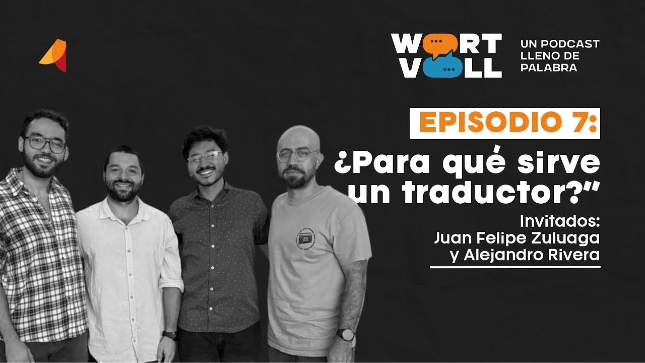 Capítulo 7: ¿Para qué sirve un traductor? | Un encuentro con Juan Felipe Zuluaga y Alejandro Rivera