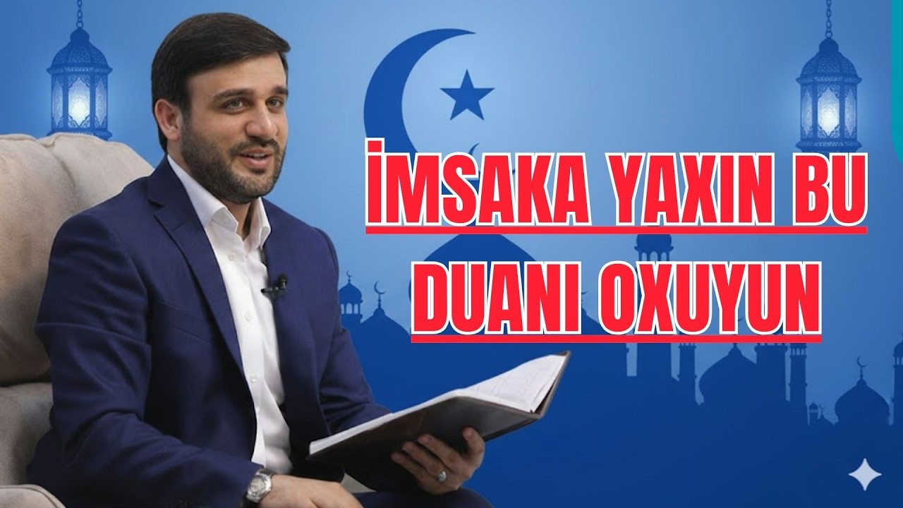 Hacı Ramil - Oruc tutanlar üçün əbu həmzə sumali duası hacət duası