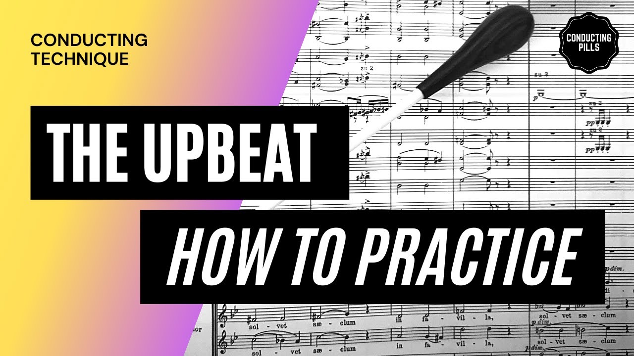 Conducting technique  - The upbeat