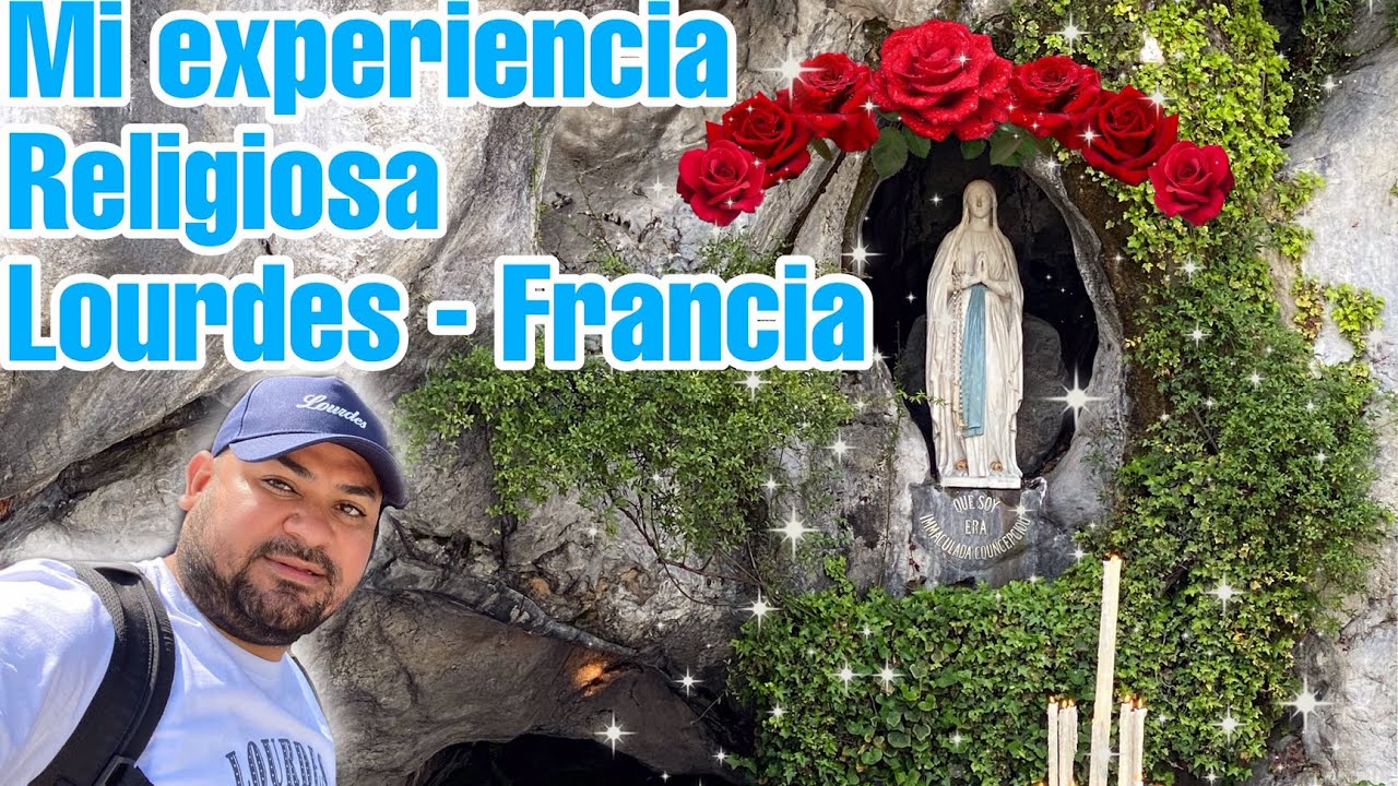 LOURDES FRANCIA 🇫🇷 LO QUE LE PASO