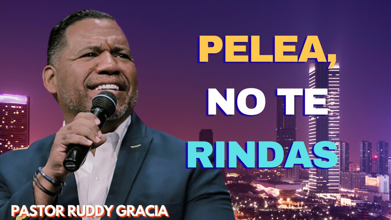 PELEA, NO TE RINDAS - Ruddy Gracia Fuego