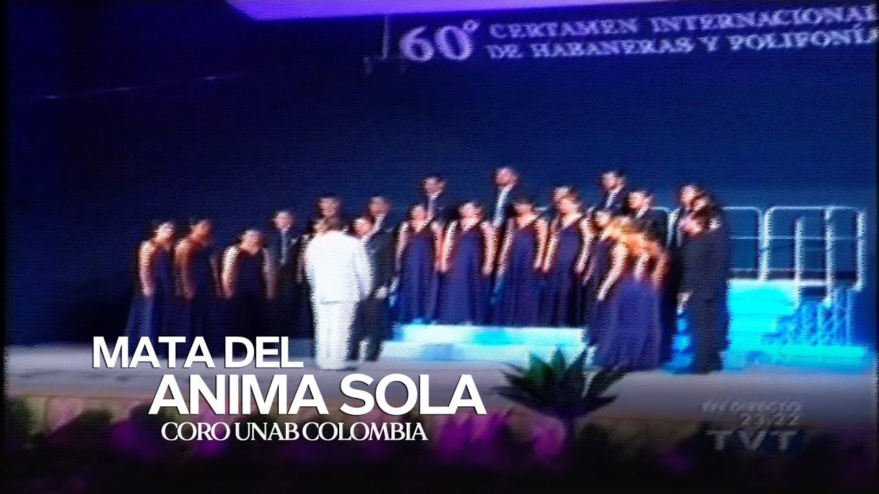 Coro UNAB Colombia - Mata del Anima Sola (Antonio Estévez)