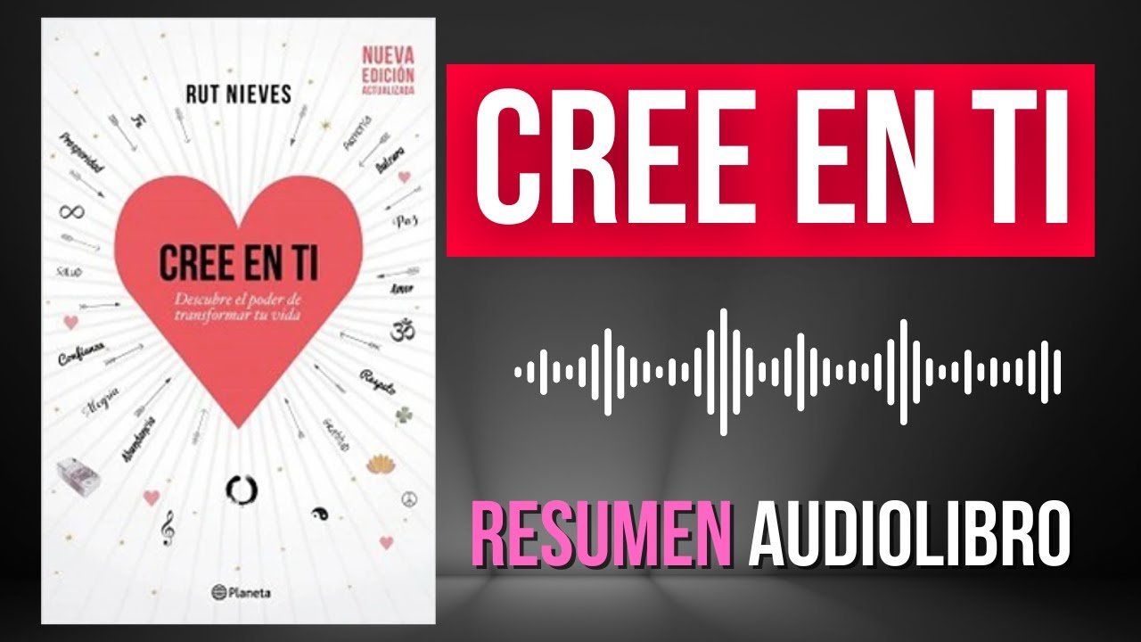 Descubre C&oacute;mo Creer en Ti: Resumen Completo de 'Cree en Ti' de Rut Nieves | Audiolibro con Voz Real