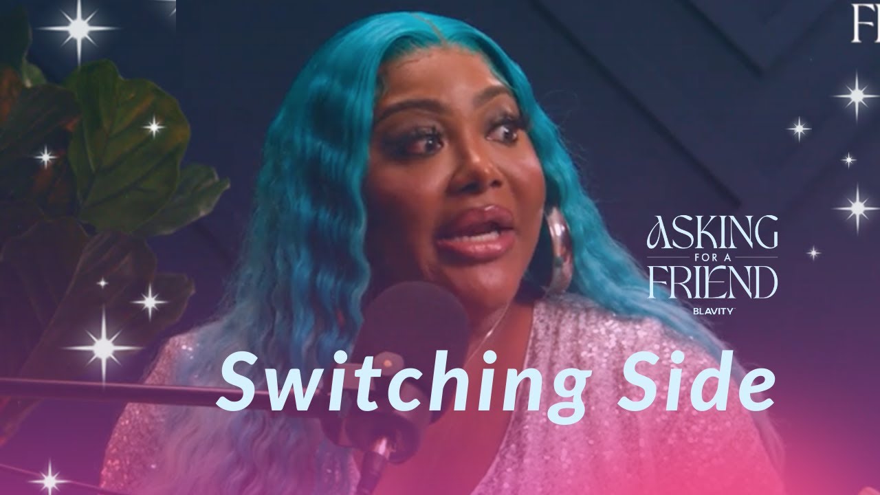 Switching Side | Asking For A Friend
