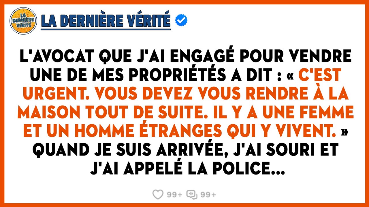 L'avocat Que J'ai Engagé Pour Vendre Une De Mes Propriétés A Dit: « C'est Urgent. Vous Devez Vous...