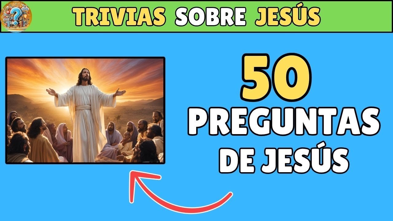 ¿Cuánto sabes sobre JESÚS? Pon a prueba tu conocimiento bíblico con este quiz