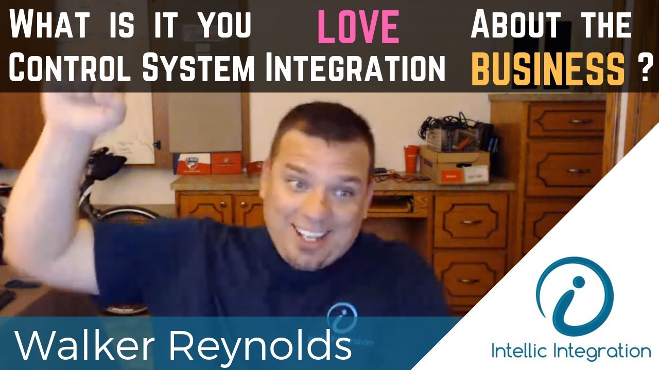 What is it you LOVE about the Control System Integration Business?