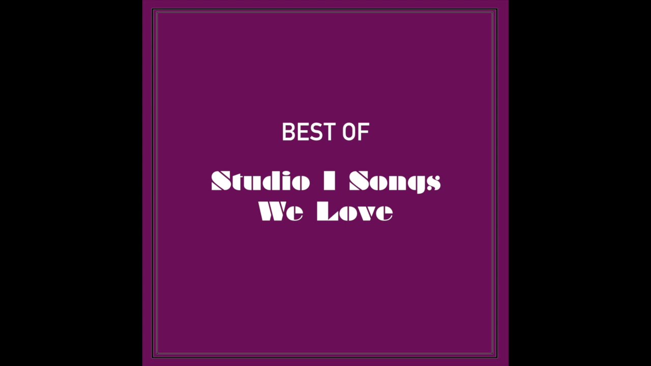 Best Of Studio 1 Songs We Love