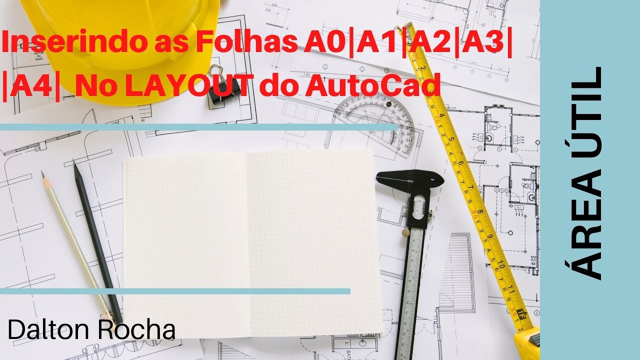 Inserindo as Folhas A0|A1|A2|A3|A4 no Layout do AutoCad de Maneira Correta