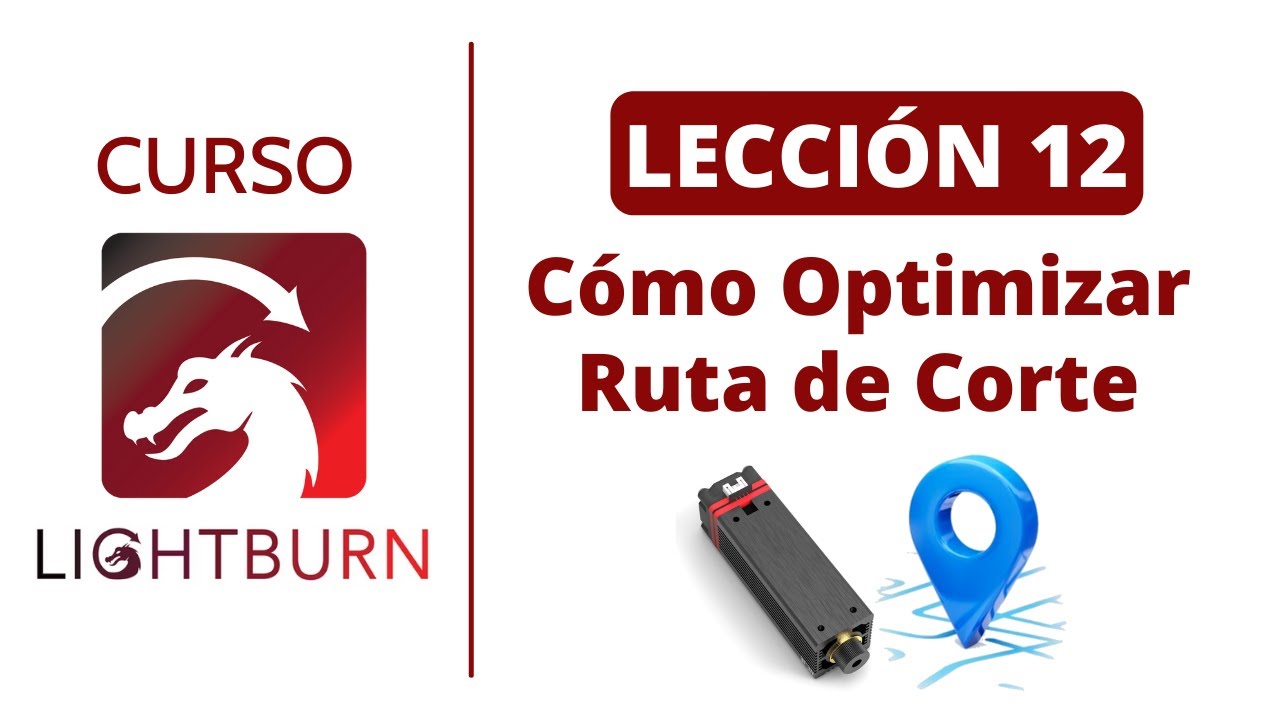 📕 Lección #12: Reduce el tiempo de Grabado Optimizando la ruta de Corte 📚 Curso de Lightburn 🔥