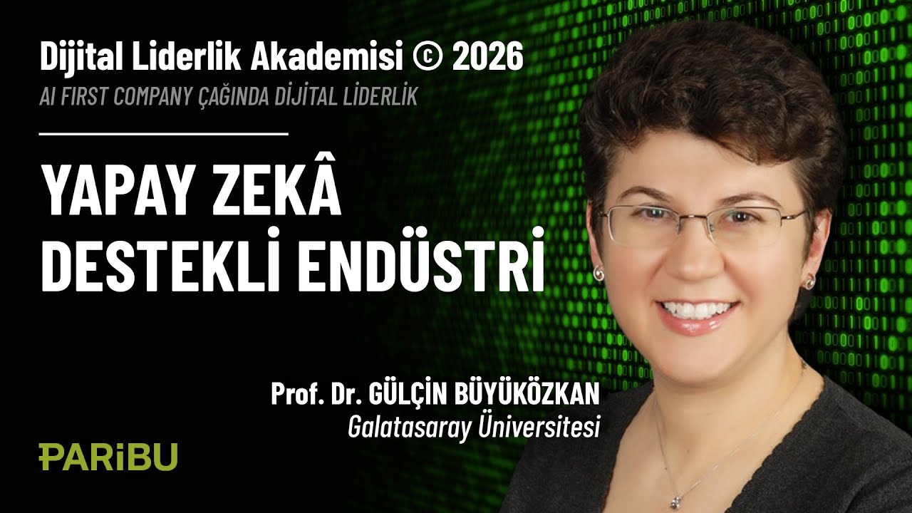 Yapay Zekâ Destekli Endüstri: Akıllı Sistemler - Prof. Dr. Gülçin Büyüközkan | DLA 2026