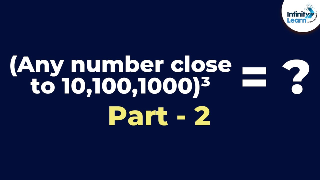 (Any number close to 10,100,1000)&sup3; - Part 2 | Fun Math | Don't Memorise