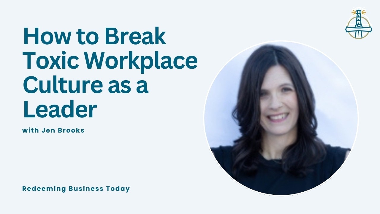How to Break Toxic Workplace Culture as a Leader with Jen Brooks | Episode 65